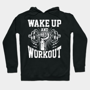 Wake Up And Workout | Motivational & Inspirational | Gift or Present for Gym Lovers Hoodie